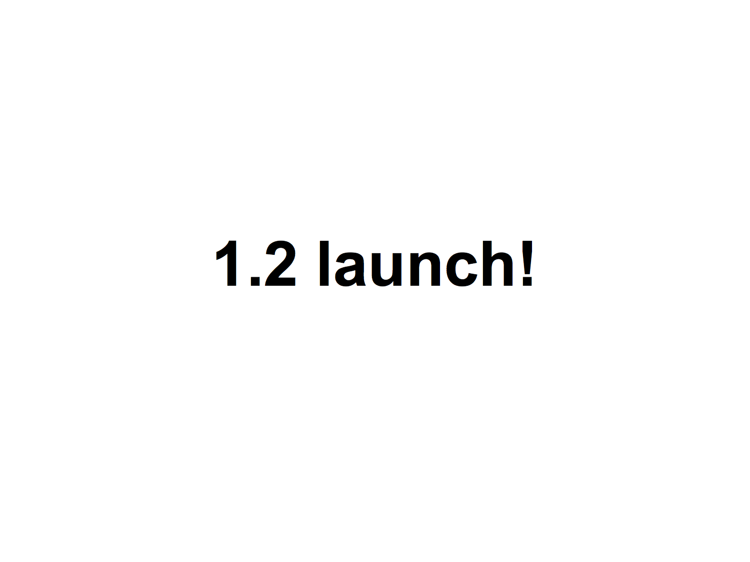 1.2 launch!