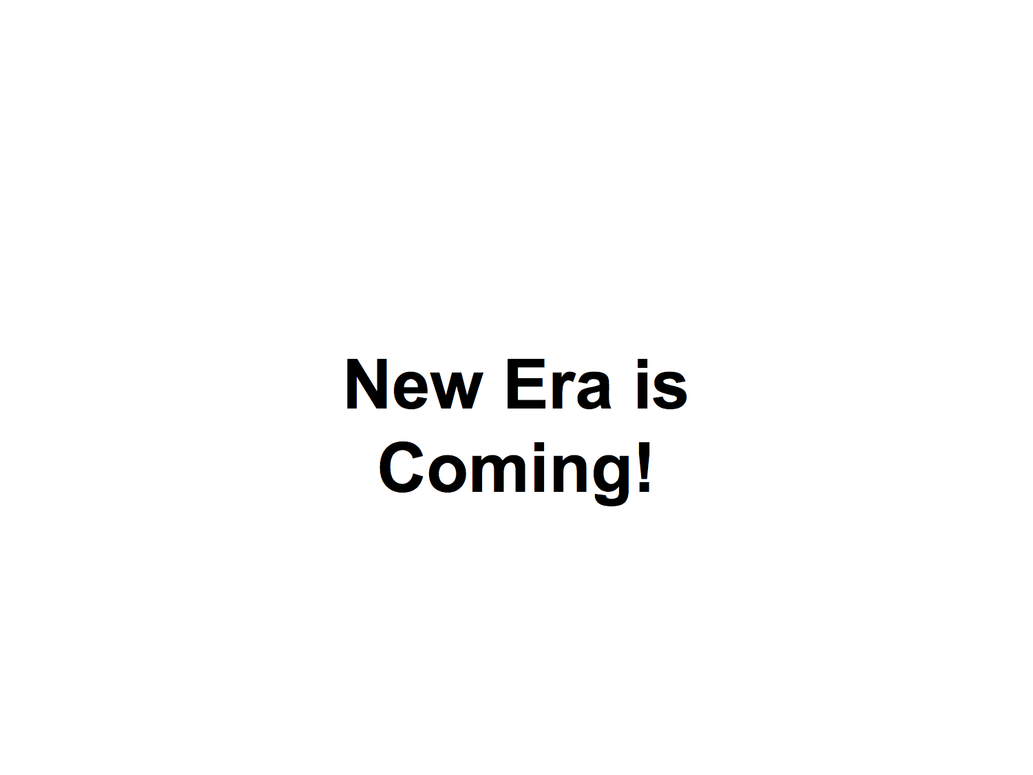 New Era is Coming!