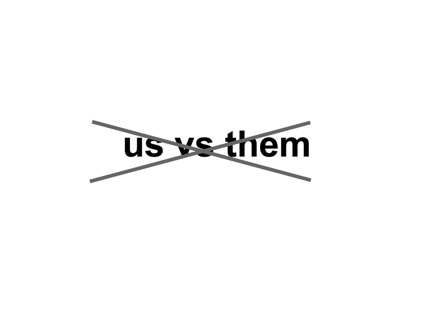 Us vs Them (crossed out)