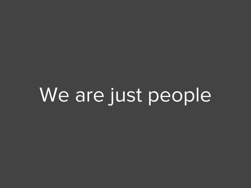 We are just people